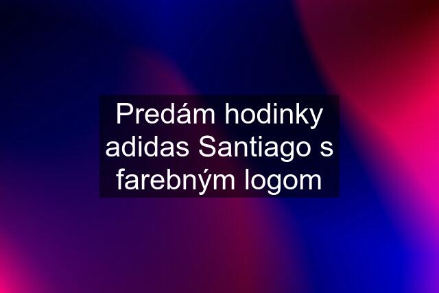 Predám hodinky adidas Santiago s farebným logom