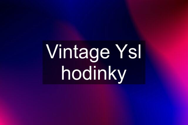 Vintage Ysl hodinky