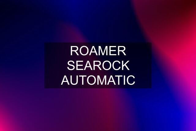 ROAMER SEAROCK AUTOMATIC