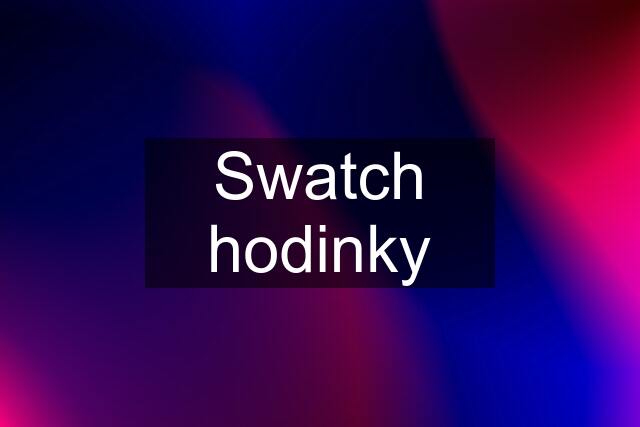 Swatch hodinky