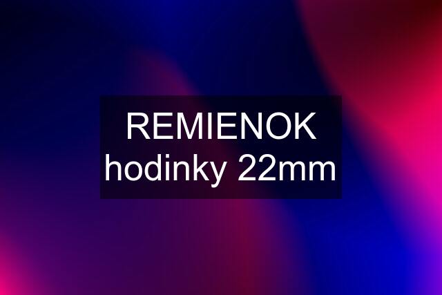 REMIENOK hodinky 22mm