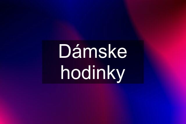 Dámske hodinky