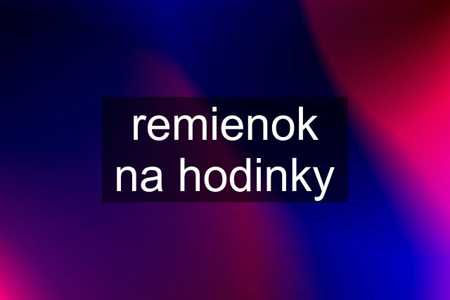 remienok na hodinky