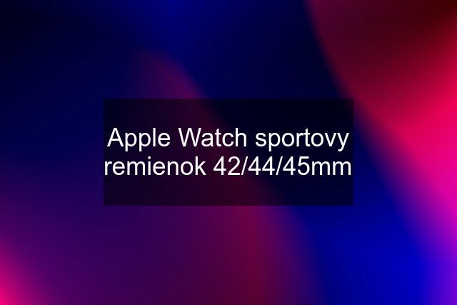 Apple Watch sportovy remienok 42/44/45mm