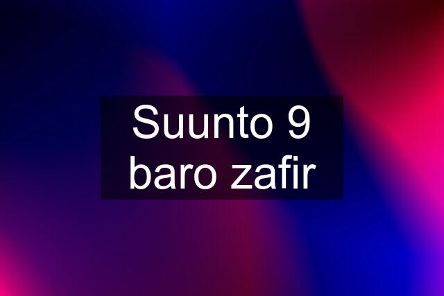 Suunto 9 baro zafir