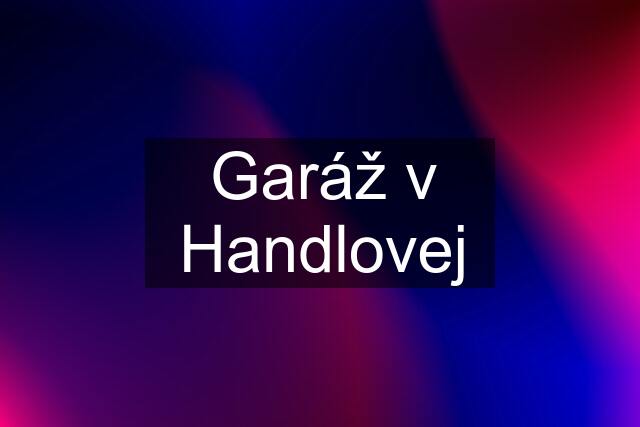 Garáž v Handlovej