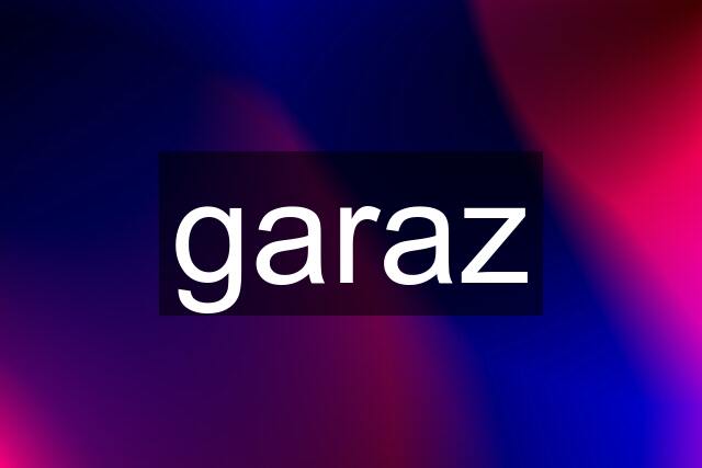 garaz