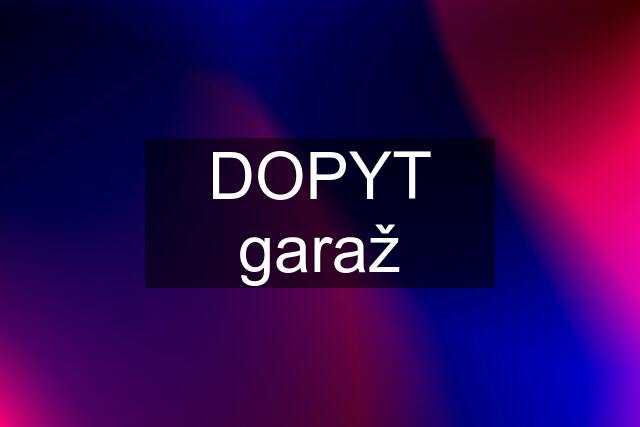 DOPYT garaž