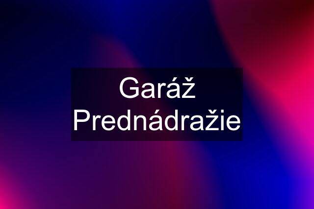 Garáž Prednádražie