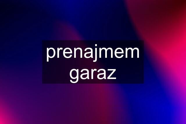 prenajmem garaz