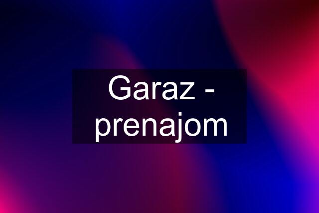 Garaz - prenajom