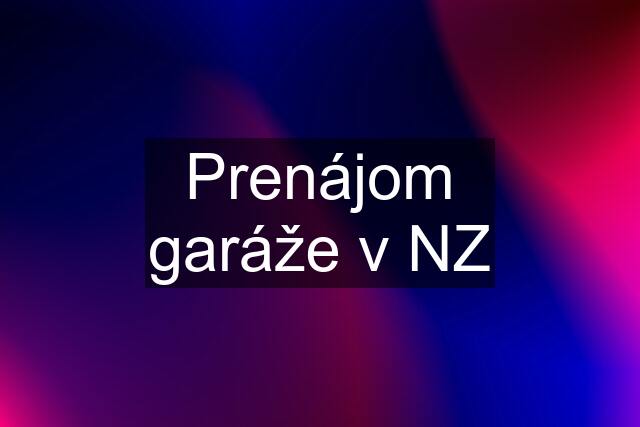 Prenájom garáže v NZ