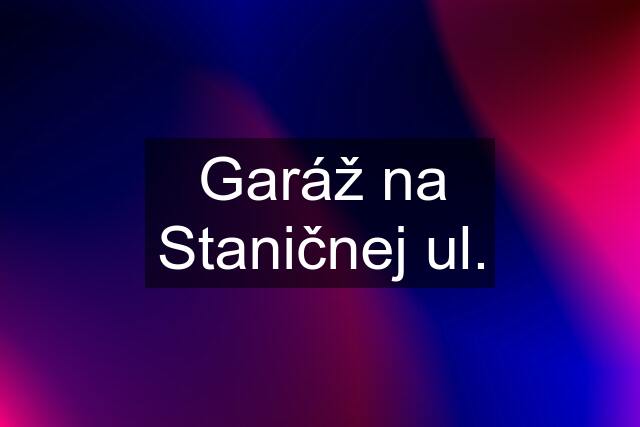 Garáž na Staničnej ul.