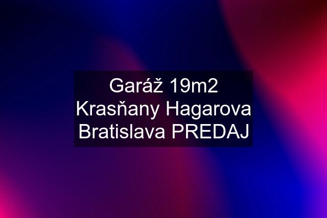 Garáž 19m2 Krasňany Hagarova Bratislava PREDAJ