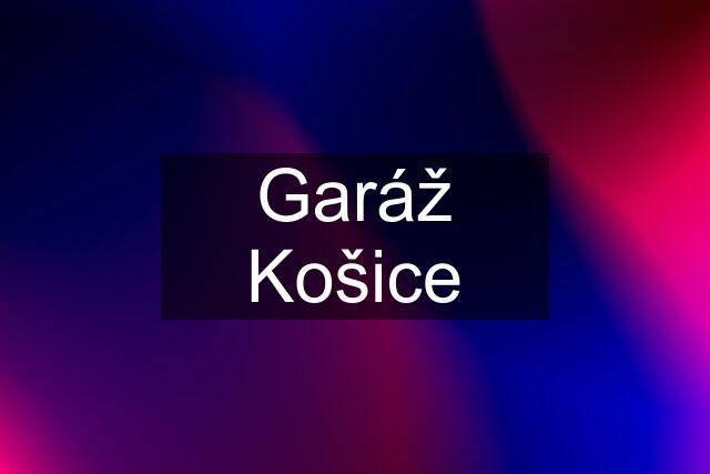 Garáž Košice