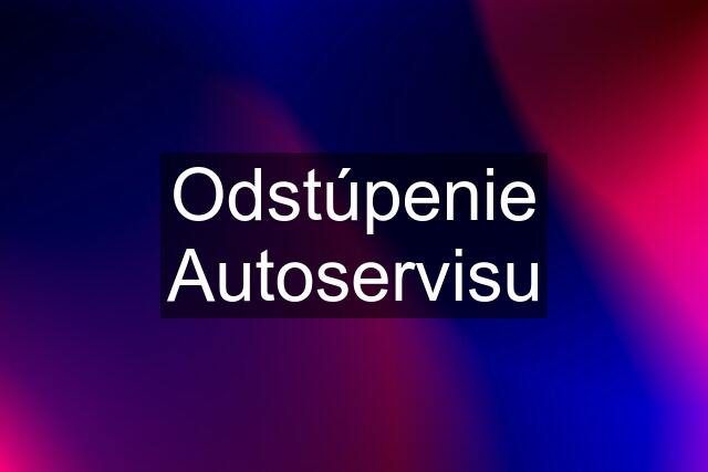 Odstúpenie Autoservisu