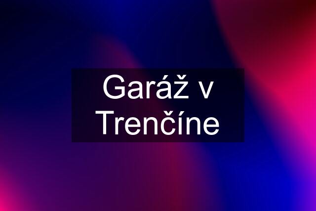 Garáž v Trenčíne