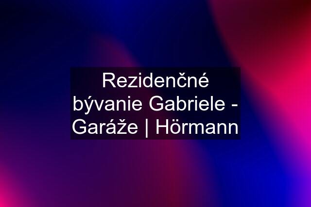 Rezidenčné bývanie Gabriele - Garáže | Hörmann