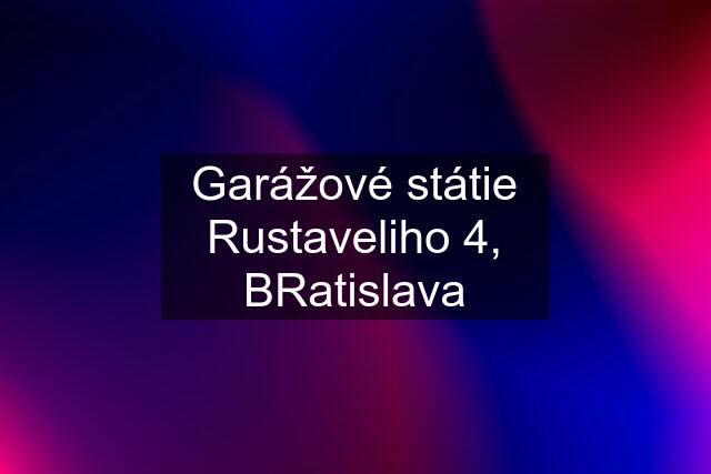 Garážové státie Rustaveliho 4, BRatislava