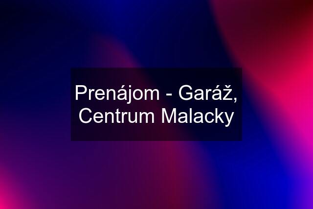 Prenájom - Garáž, Centrum Malacky