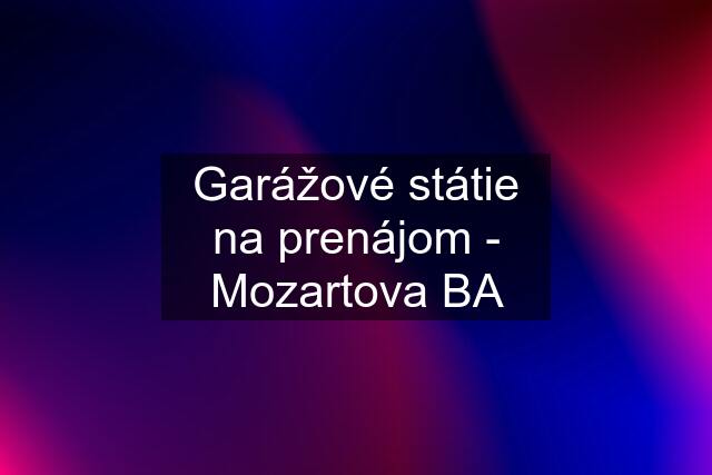 Garážové státie na prenájom - Mozartova BA