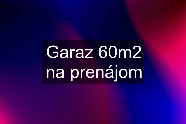 Garaz 60m2 na prenájom