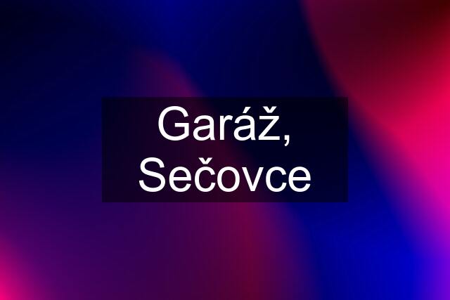 Garáž, Sečovce