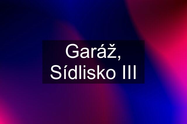 Garáž, Sídlisko III