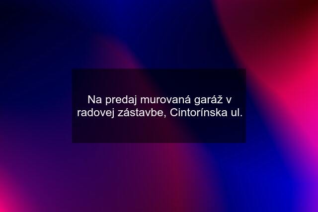 Na predaj murovaná garáž v radovej zástavbe, Cintorínska ul.