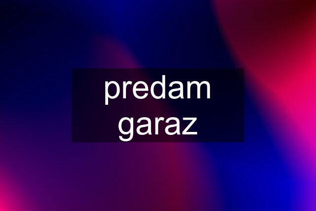 predam garaz