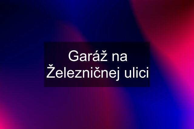 Garáž na Železničnej ulici