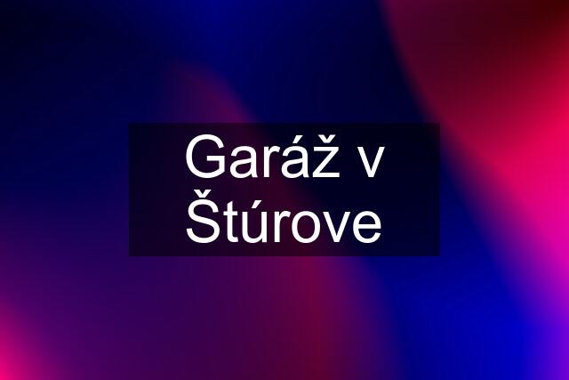 Garáž v Štúrove