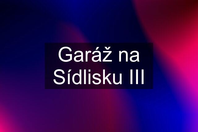 Garáž na Sídlisku III