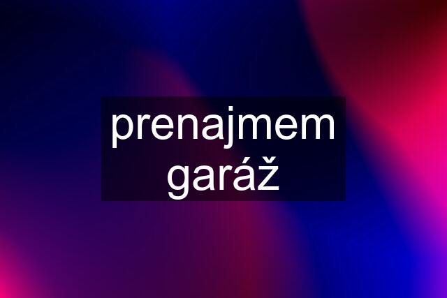 prenajmem garáž