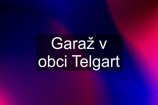 Garaž v obci Telgart