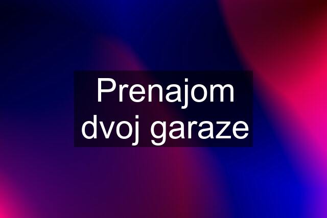 Prenajom dvoj garaze