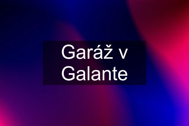 Garáž v Galante