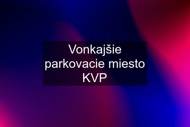 Vonkajšie parkovacie miesto KVP