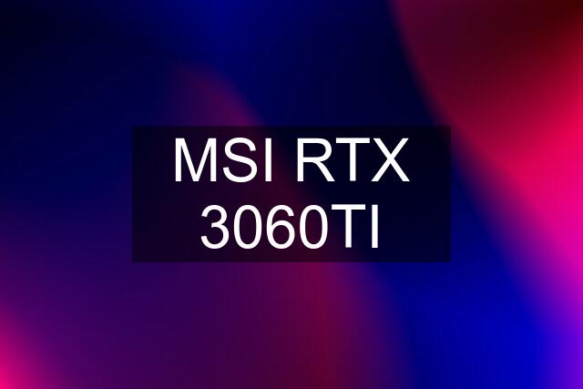 MSI RTX 3060TI