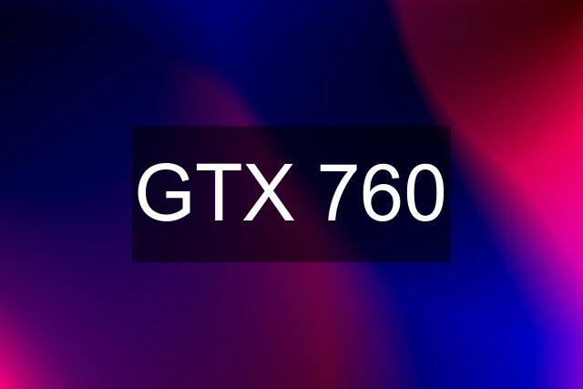 GTX 760