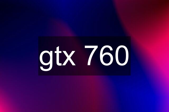 gtx 760