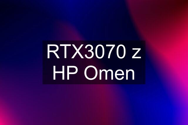 RTX3070 z HP Omen