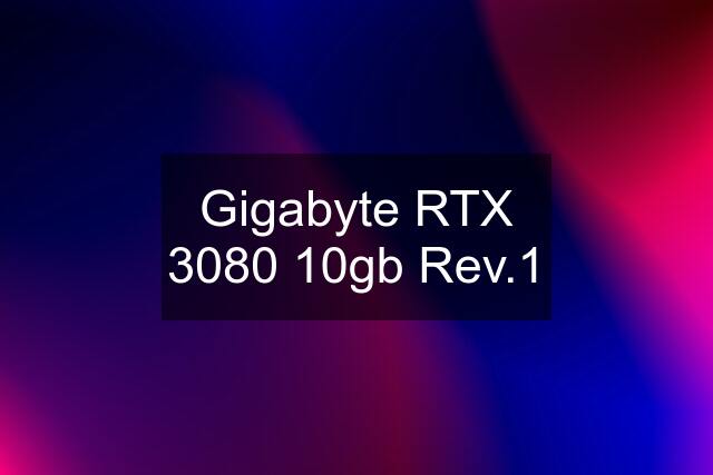 Gigabyte RTX 3080 10gb Rev.1