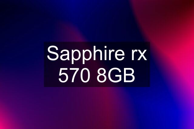 Sapphire rx 570 8GB