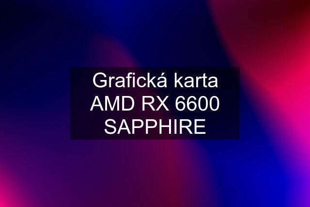 Grafická karta AMD RX 6600 SAPPHIRE