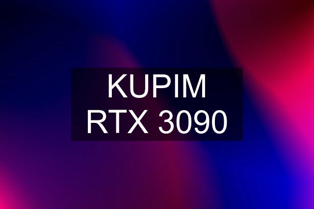 KUPIM RTX 3090