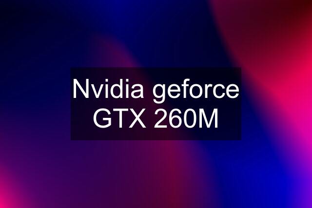 Nvidia geforce GTX 260M