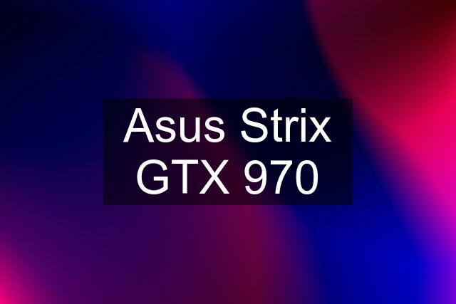 Asus Strix GTX 970