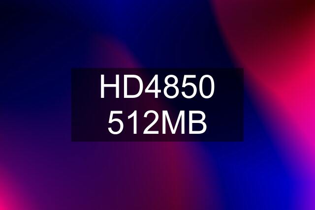 HD4850 512MB