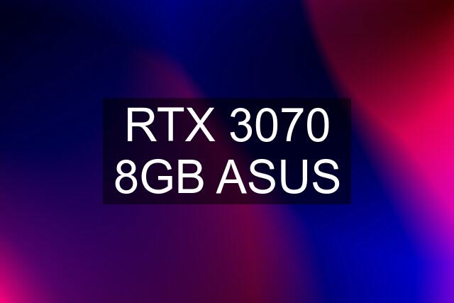 RTX 3070 8GB ASUS